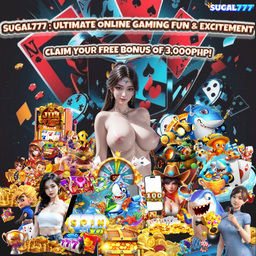 SUGAL777 : Ultimate Online Gaming Fun Free Bonus of ₱3,000!